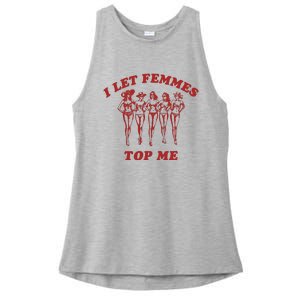 I Let Femmes Top Me Lesbian Bisexual Pride Ladies PosiCharge Tri-Blend Wicking Tank