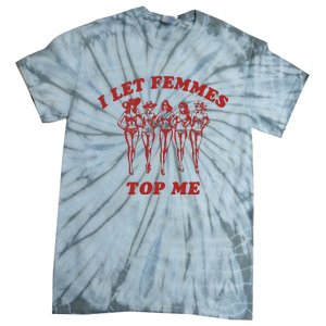 I Let Femmes Top Me Lesbian Bisexual Pride Tie-Dye T-Shirt