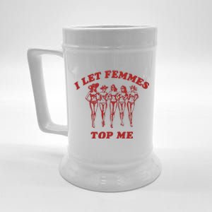 I Let Femmes Top Me Lesbian Bisexual Pride Beer Stein