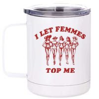 I Let Femmes Top Me Lesbian Bisexual Pride 12 oz Stainless Steel Tumbler Cup