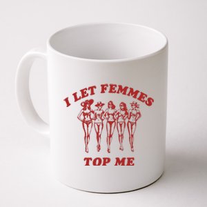 I Let Femmes Top Me Lesbian Bisexual Pride Coffee Mug