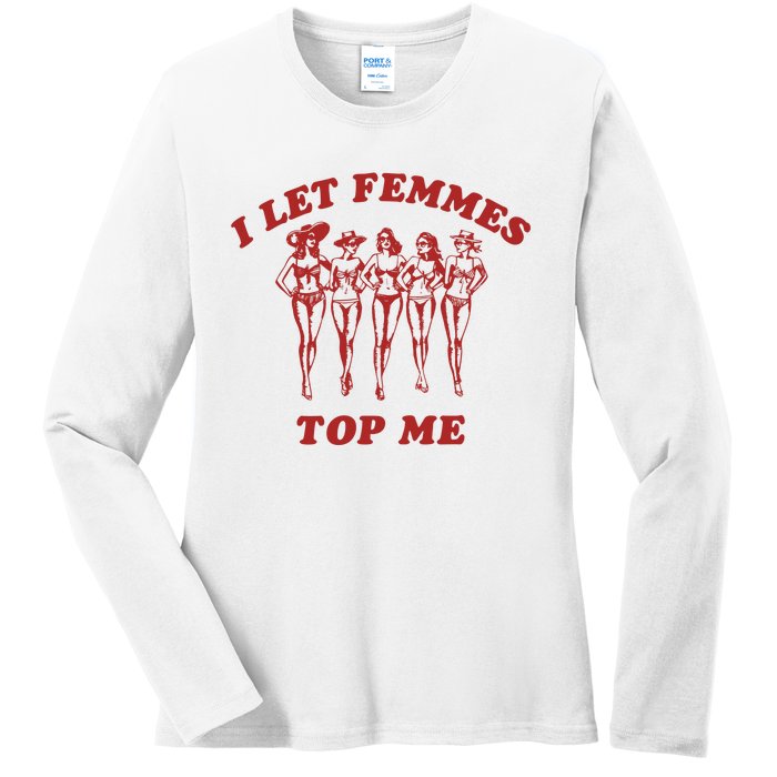 I Let Femmes Top Me Lesbian Bisexual Pride Ladies Long Sleeve Shirt