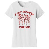 I Let Femmes Top Me Lesbian Bisexual Pride Women's T-Shirt