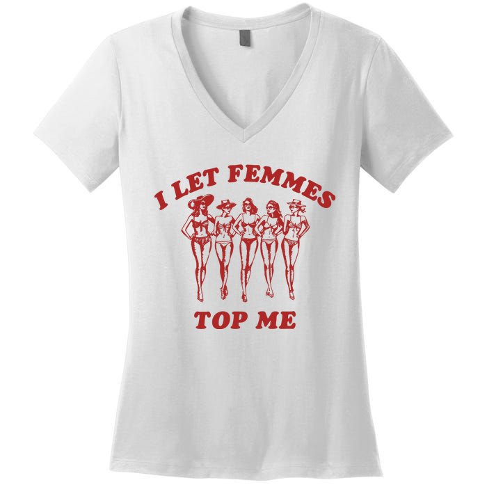 I Let Femmes Top Me Lesbian Bisexual Pride Women's V-Neck T-Shirt