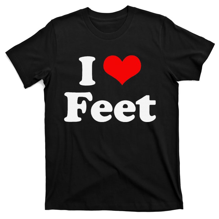 I Love Feet I Heart Feet T-Shirt