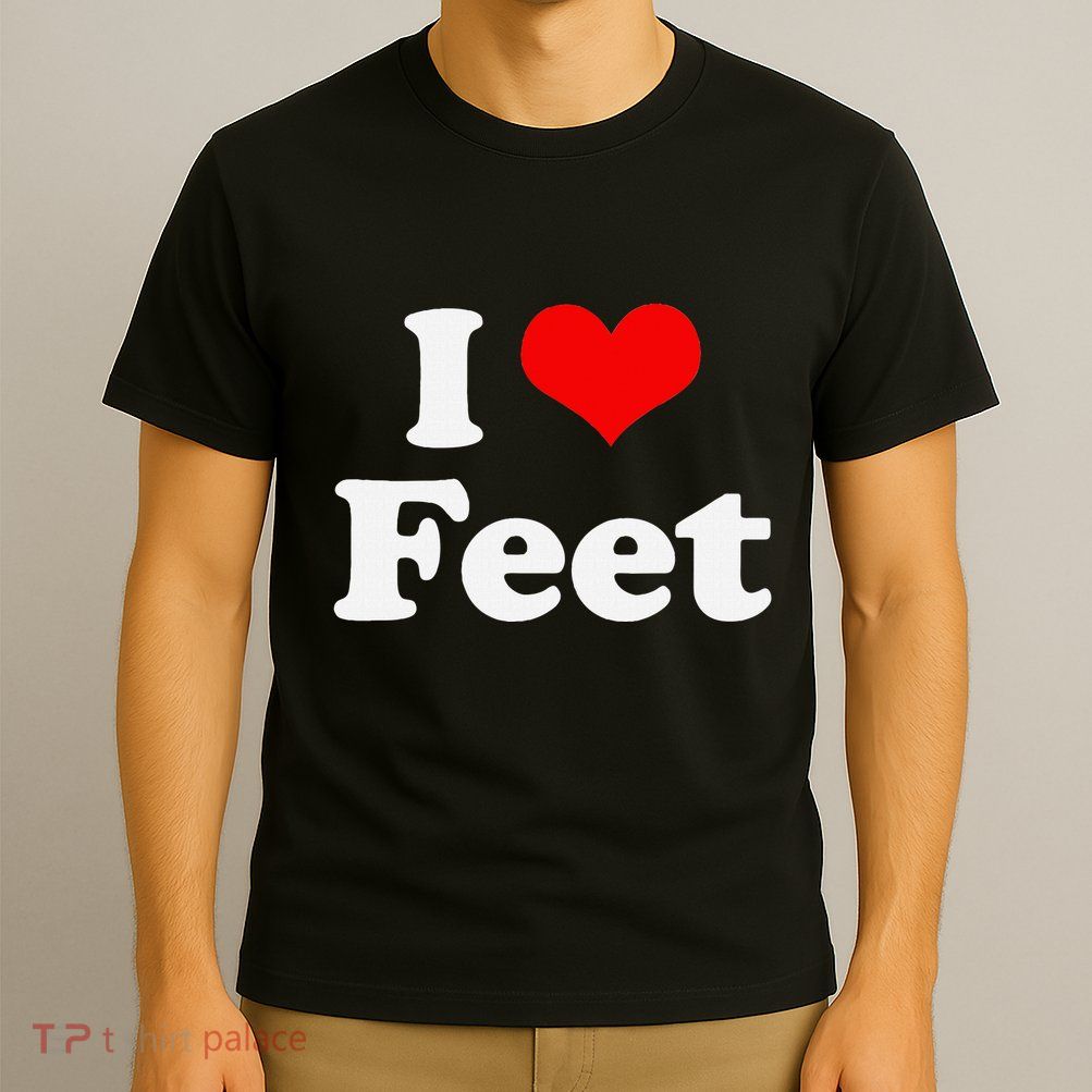 I Love Feet I Heart Feet T-Shirt