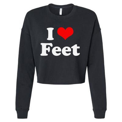 I Love Feet I Heart Feet Cropped Pullover Crew