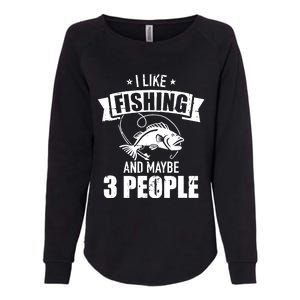 I like fishing and maybe three people Womens California Wash Sweatshirt