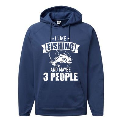 I like fishing and maybe three people Performance Fleece Hoodie