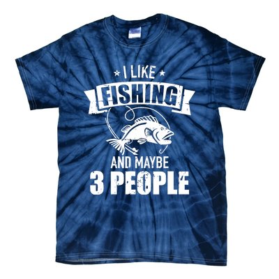 I like fishing and maybe three people Tie-Dye T-Shirt