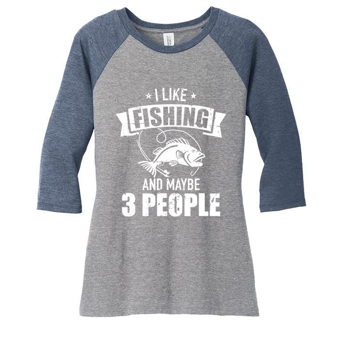 I like fishing and maybe three people Women's Tri-Blend 3/4-Sleeve Raglan Shirt