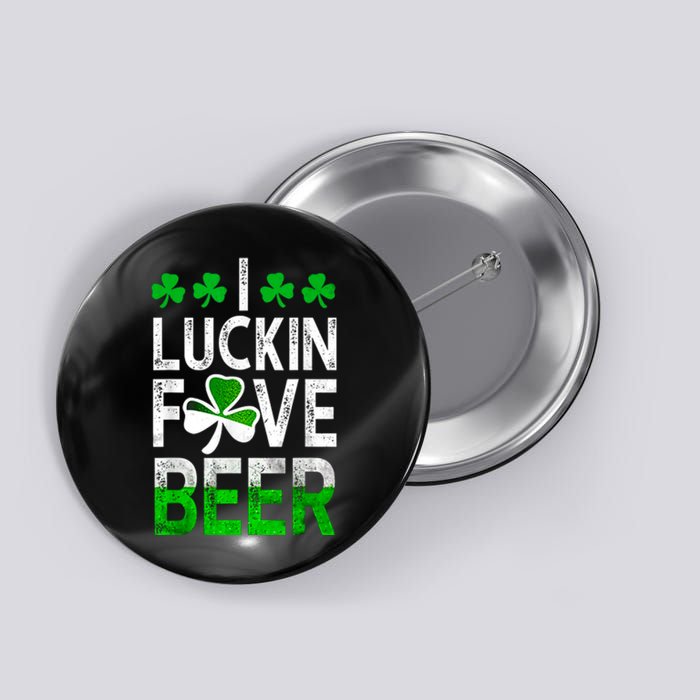 I Luckin Fove Beer St Patricks Day Likes To Drink Button