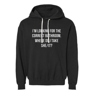 I’M Looking For The Correct Bathroom Where Do I Take A She I Garment-Dyed Fleece Hoodie