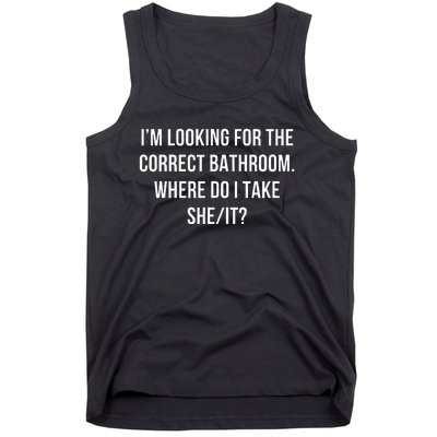 I’M Looking For The Correct Bathroom Where Do I Take A She I Tank Top