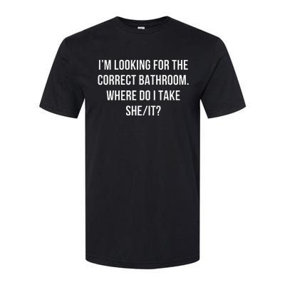 I’M Looking For The Correct Bathroom Where Do I Take A She I Softstyle CVC T-Shirt