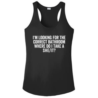 I’M Looking For The Correct Bathroom Where Do I Take A She/It? Funny Sarcastic Ladies PosiCharge Competitor Racerback Tank