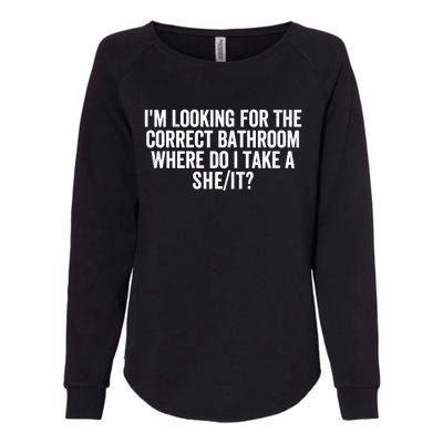 I’M Looking For The Correct Bathroom Where Do I Take A She/It? Funny Sarcastic Womens California Wash Sweatshirt