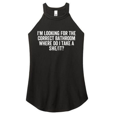 I’M Looking For The Correct Bathroom Where Do I Take A She/It? Funny Sarcastic Women's Perfect Tri Rocker Tank