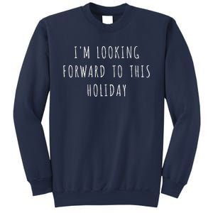 IM Looking Forward To This Holiday Sweatshirt