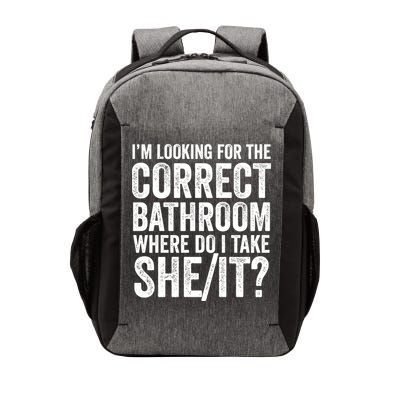I’M Looking For The Correct Bathroom Where Do I Take A She/It? Funny Sarcastic Vector Backpack