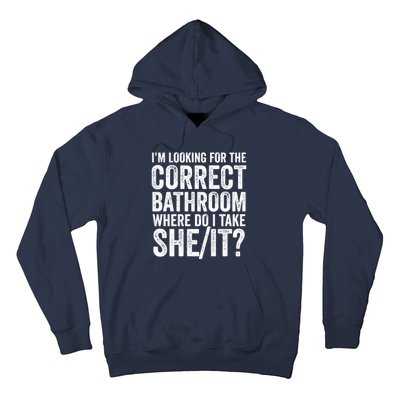 I’M Looking For The Correct Bathroom Where Do I Take A She/It? Funny Sarcastic Hoodie