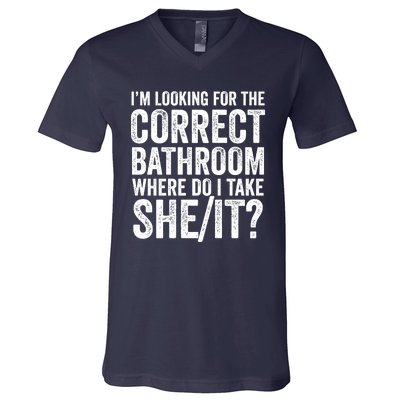 I’M Looking For The Correct Bathroom Where Do I Take A She/It? Funny Sarcastic V-Neck T-Shirt