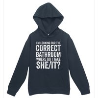 I’M Looking For The Correct Bathroom Where Do I Take A She/It? Funny Sarcastic Urban Pullover Hoodie