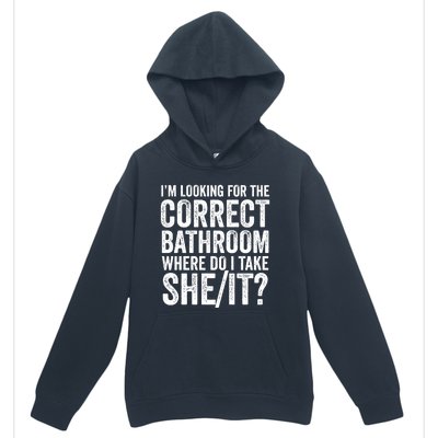 I’M Looking For The Correct Bathroom Where Do I Take A She/It? Funny Sarcastic Urban Pullover Hoodie