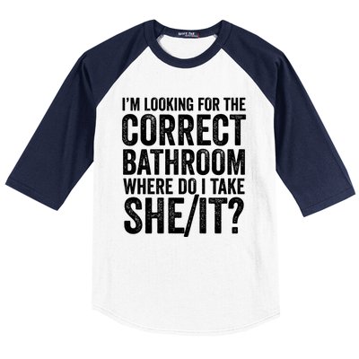 I’M Looking For The Correct Bathroom Where Do I Take A She/It? Funny Sarcastic Baseball Sleeve Shirt