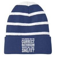 I’M Looking For The Correct Bathroom Where Do I Take A She/It? Funny Sarcastic Striped Beanie with Solid Band