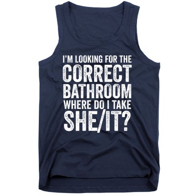 I’M Looking For The Correct Bathroom Where Do I Take A She/It? Funny Sarcastic Tank Top