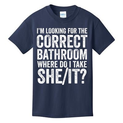 I’M Looking For The Correct Bathroom Where Do I Take A She/It? Funny Sarcastic Kids T-Shirt