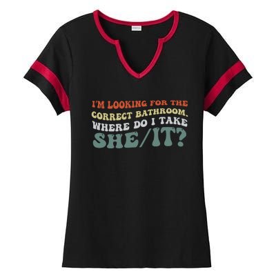 I’M Looking For The Correct Bathroom Where Do I Take A She/It? Funny Sarcastic Ladies Halftime Notch Neck Tee