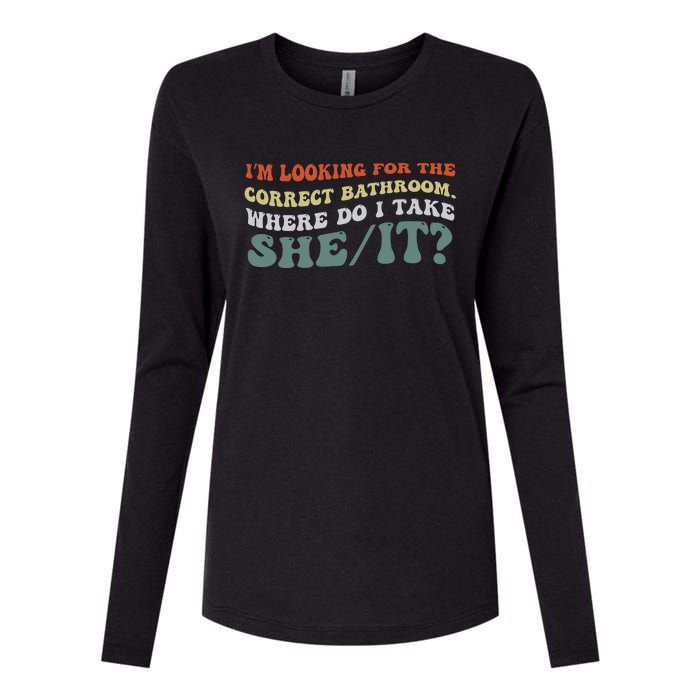 I’M Looking For The Correct Bathroom Where Do I Take A She/It? Funny Sarcastic Womens Cotton Relaxed Long Sleeve T-Shirt