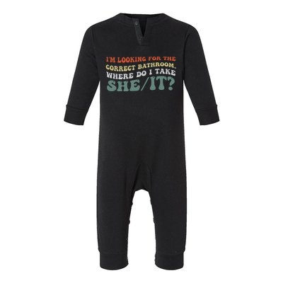 I’M Looking For The Correct Bathroom Where Do I Take A She/It? Funny Sarcastic Infant Fleece One Piece