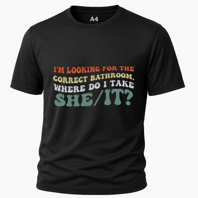 I’M Looking For The Correct Bathroom Where Do I Take A She/It? Funny Sarcastic Cooling Performance Crew T-Shirt