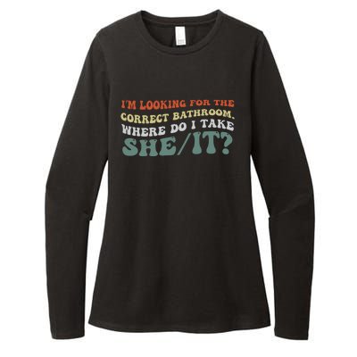 I’M Looking For The Correct Bathroom Where Do I Take A She/It? Funny Sarcastic Womens CVC Long Sleeve Shirt