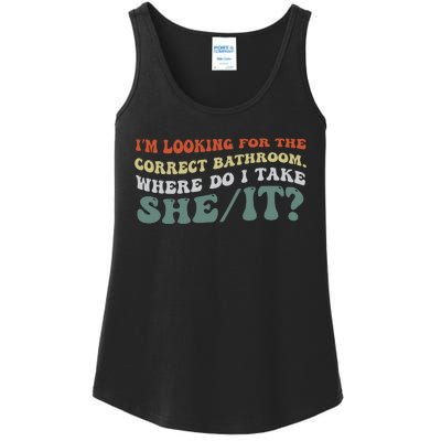 I’M Looking For The Correct Bathroom Where Do I Take A She/It? Funny Sarcastic Ladies Essential Tank