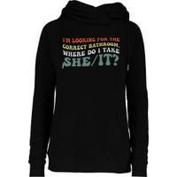 I’M Looking For The Correct Bathroom Where Do I Take A She/It? Funny Sarcastic Womens Funnel Neck Pullover Hood