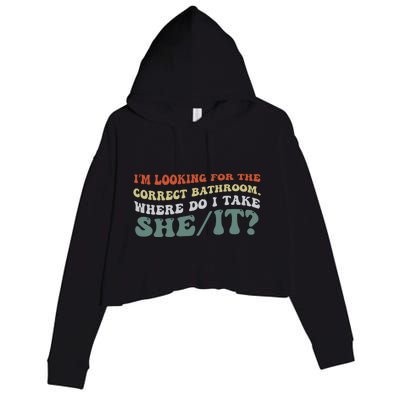 I’M Looking For The Correct Bathroom Where Do I Take A She/It? Funny Sarcastic Crop Fleece Hoodie