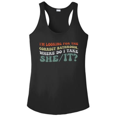 I’M Looking For The Correct Bathroom Where Do I Take A She/It? Funny Sarcastic Ladies PosiCharge Competitor Racerback Tank