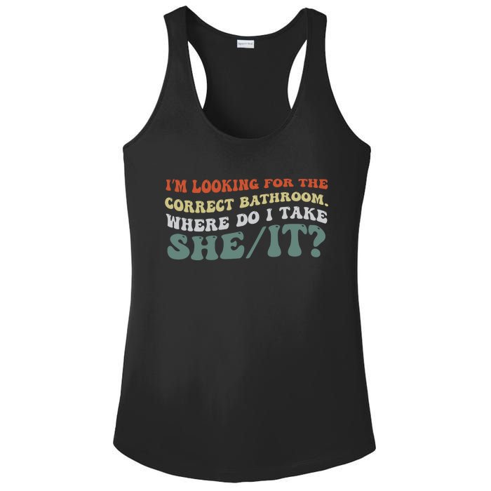 I’M Looking For The Correct Bathroom Where Do I Take A She/It? Funny Sarcastic Ladies PosiCharge Competitor Racerback Tank