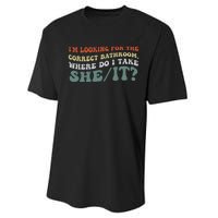 I’M Looking For The Correct Bathroom Where Do I Take A She/It? Funny Sarcastic Performance Sprint T-Shirt