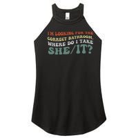 I’M Looking For The Correct Bathroom Where Do I Take A She/It? Funny Sarcastic Women's Perfect Tri Rocker Tank