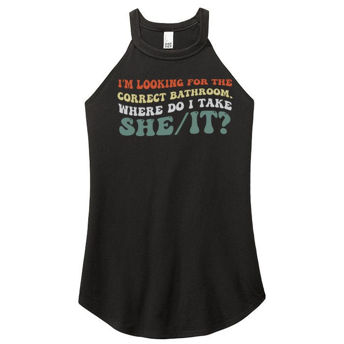 I’M Looking For The Correct Bathroom Where Do I Take A She/It? Funny Sarcastic Women's Perfect Tri Rocker Tank