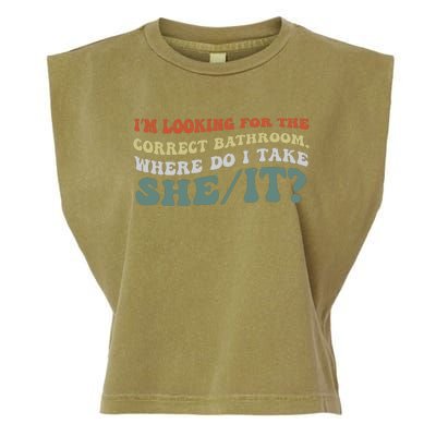 I’M Looking For The Correct Bathroom Where Do I Take A She/It? Funny Sarcastic Garment-Dyed Women's Muscle Tee