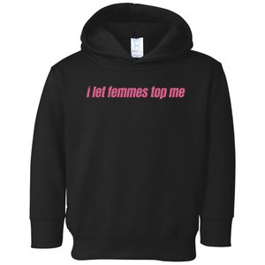 I Let Femmes Top Me Funny Lesbian Bisexual Toddler Hoodie