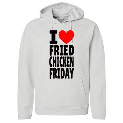 I Love Fried Chicken Friday funny farmer Performance Fleece Hoodie