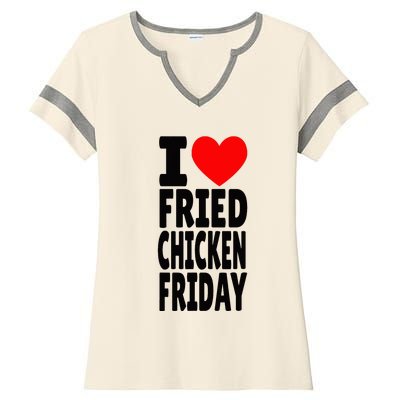 I Love Fried Chicken Friday funny farmer Ladies Halftime Notch Neck Tee