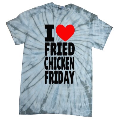 I Love Fried Chicken Friday funny farmer Tie-Dye T-Shirt